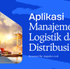 aplikasi manajemen logistik dan distirbusi